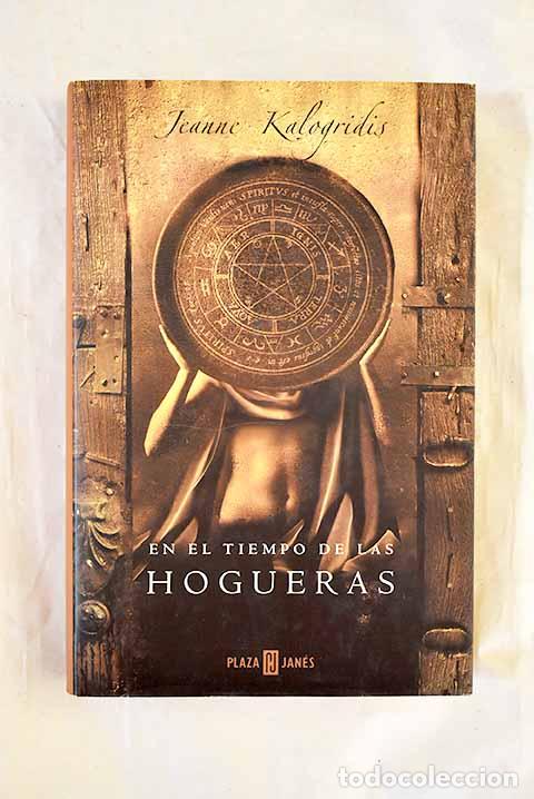 B&uuml;cher: En el tiempo de las hogueras.- Kalogridis, Jeanne