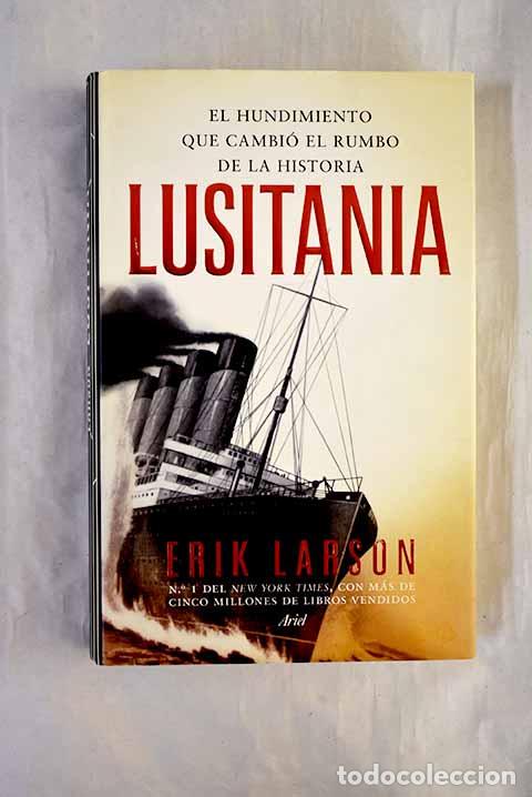 B&uuml;cher: Lusitania: el hundimiento que cambi&oacute; el rumbo de la historia.- Larson, Erik