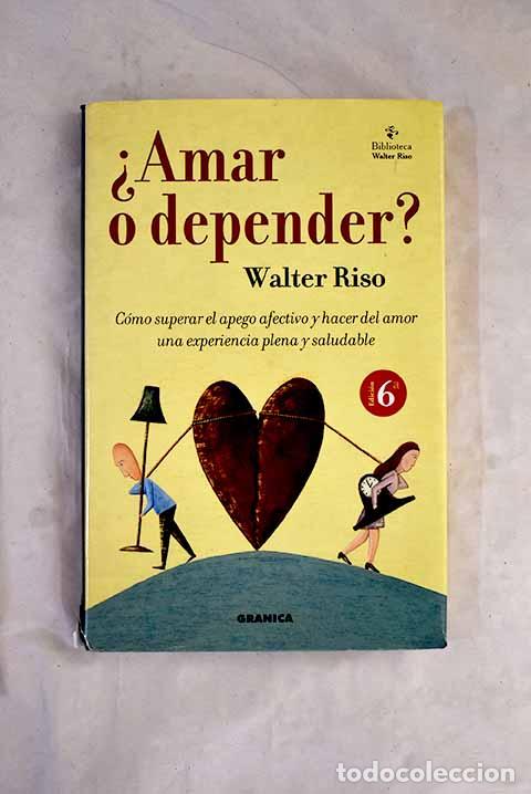 B&uuml;cher: &iquest;Amar o depender?: c&oacute;mo superar el apego afectivo y hacer del amor una experiencia plena y saludable