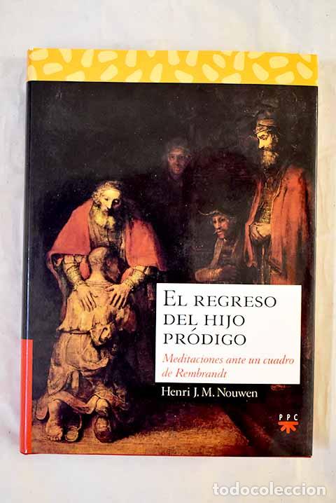 books: El regreso del hijo pr&oacute;digo: meditaciones ante un cuadro de Rembrandt.- Nouwen, Henri J. M.