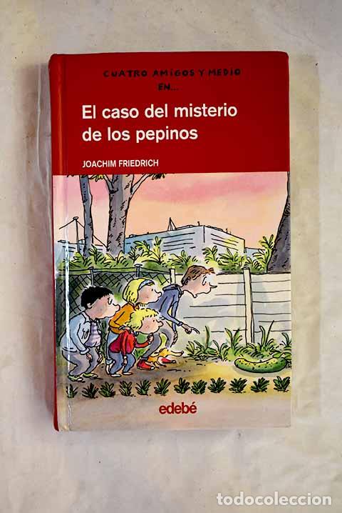 B&uuml;cher: El caso del misterio de los pepinos.- Friedrich, Joachim