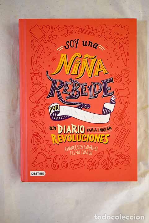 Libros: Soy una ni&ntilde;a rebelde: un diario para iniciar revoluciones.- Cavallo, Francesca