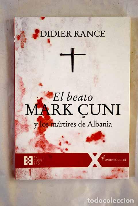 Libri di seconda mano: El beato Mark Cuni y los m&aacute;rtires de Albania.- Rance, Didier