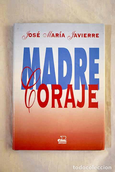Livres: Madre coraje: Javierre, Jos&eacute; Mar&iacute;a.- Javierre, Jos&eacute; Mar&iacute;a