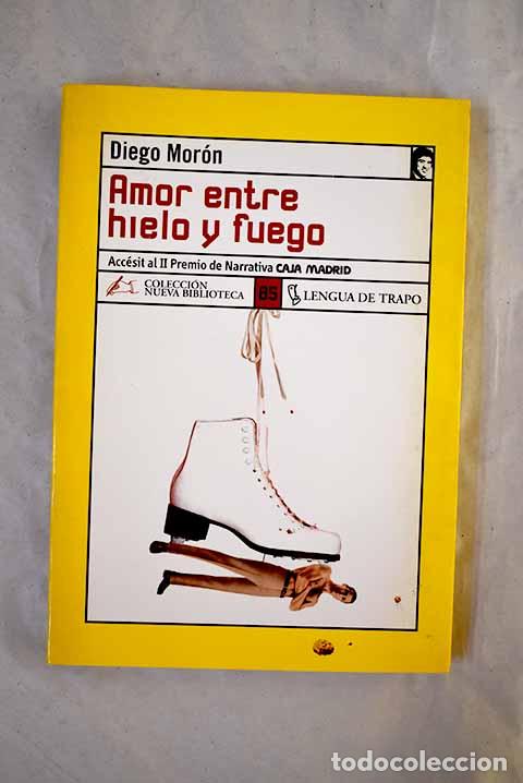 Libri di seconda mano: Amor entre hielo y fuego.- Mor&oacute;n, Diego