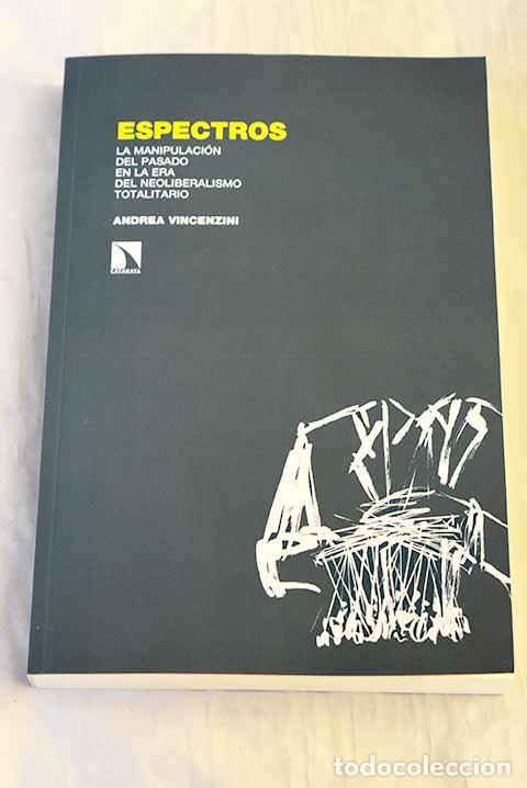 Libri di seconda mano: Espectros : La manipulaci&oacute;n del pasado en la era del neoliberalismo totalitario.- Vincenzini, Andrea