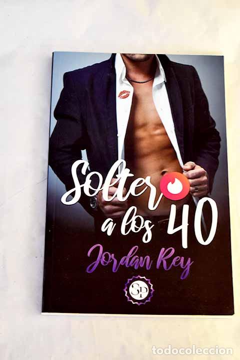 Libri di seconda mano: Soltero a los 40: Rey, Jordan.- Rey, Jordan
