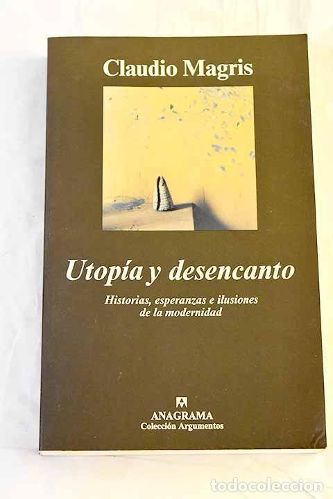 Libros: Utop&iacute;a y desencanto: Magris, Claudio.- Magris, Claudio - Foto 1