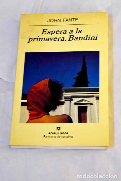Libros: Espera a la primavera, Bandini.- Fante, John