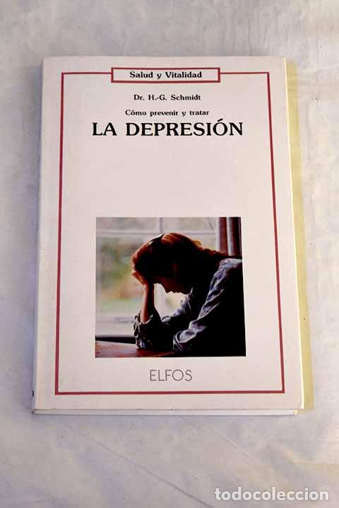 Libros: C&oacute;mo prevenir y tratar la depresi&oacute;n.- Schmidt, H.-G.