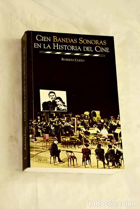 Libros: Cien bandas sonoras en la historia del cine.- Cueto, Roberto