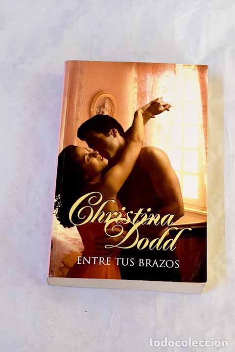 Livres: Entre tus brazos: Dodd, Christina.- Dodd, Christina