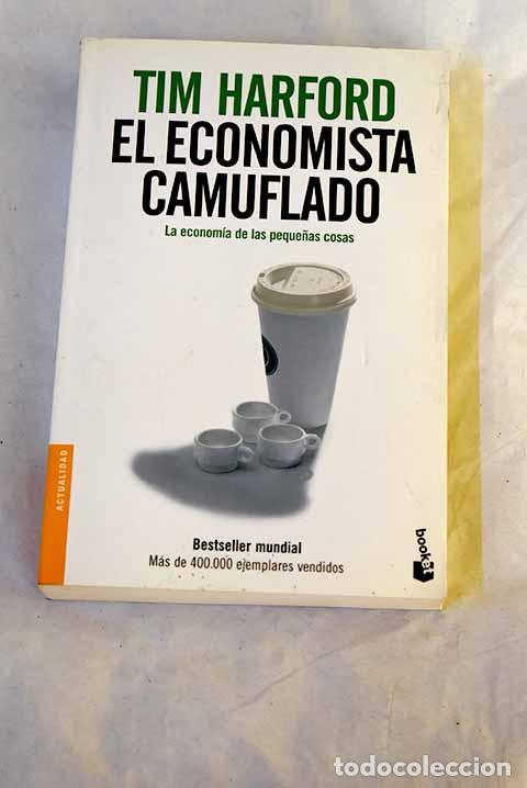 Libros: El economista camuflado: la econom&iacute;a de las peque&ntilde;as cosas.- Harford, Tim