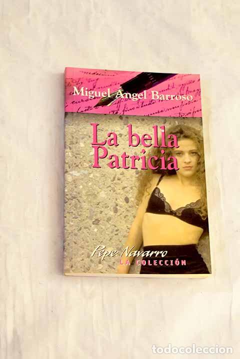Libros: La bella Patricia: Barroso, Miguel &Aacute;ngel.- Barroso, Miguel &Aacute;ngel