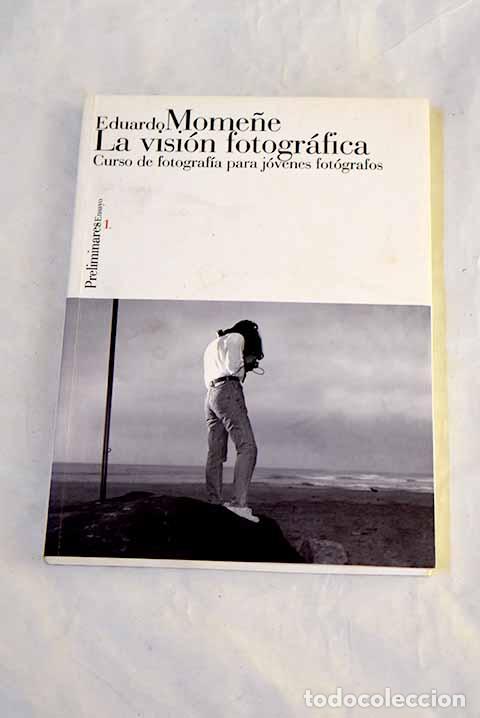 Livres: La visi&oacute;n fotogr&aacute;fica: curso de fotograf&iacute;a para j&oacute;venes fot&oacute;grafos.- Mome&ntilde;e, Eduardo
