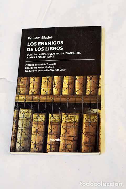 B&uuml;cher: Los enemigos de los libros: contra la biblioclastia, la ignorancia y otras bibliopat&iacute;as