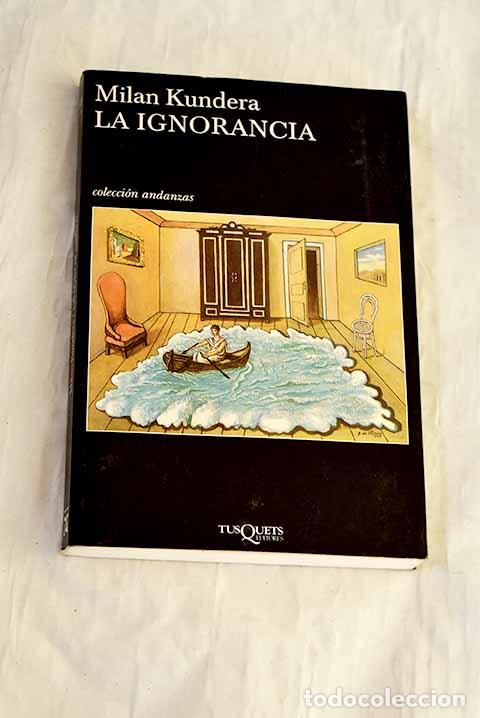 Libros: La ignorancia: Kundera, Milan.- Kundera, Milan - Foto 1