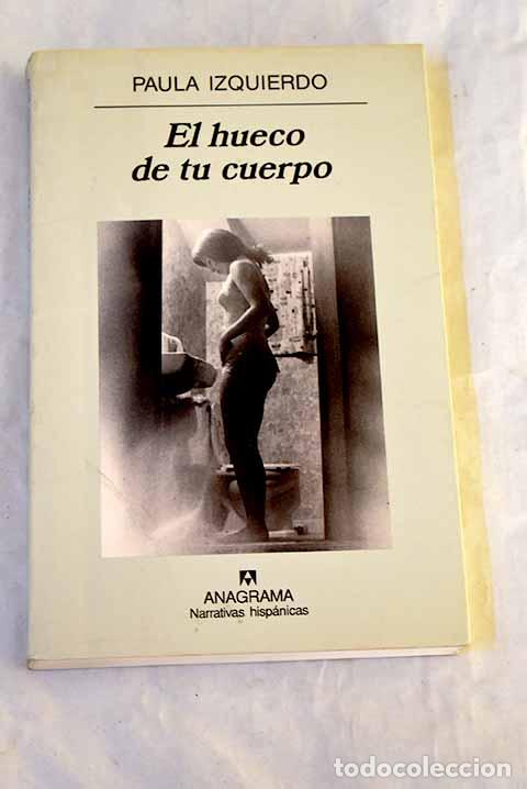 Libri di seconda mano: El hueco de tu cuerpo.- Izquierdo, Paula