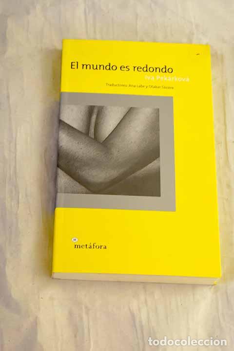 B&uuml;cher: El mundo es redondo: Pek&aacute;rkov&aacute;, Iva.- Pek&aacute;rkov&aacute;, Iva
