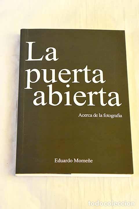 B&uuml;cher: La puerta abierta : acerca de la fotograf&iacute;a.- Mome&ntilde;e, Eduardo