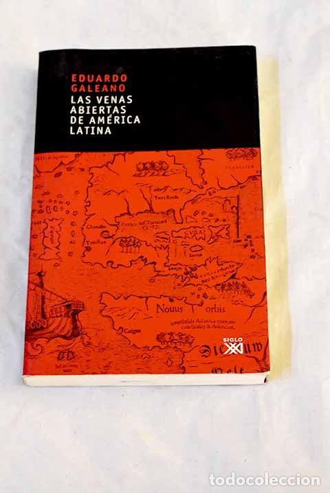 B&uuml;cher: Las venas abiertas de Am&eacute;rica Latina.- Galeano, Eduardo