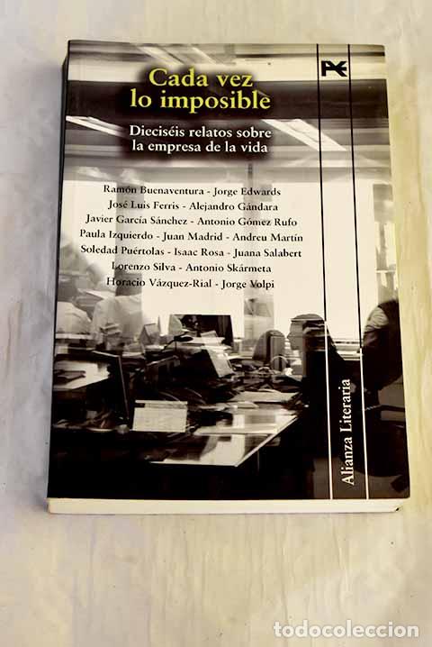 books: Cada vez lo imposible: diecis&eacute;is relatos sobre la empresa de la vida