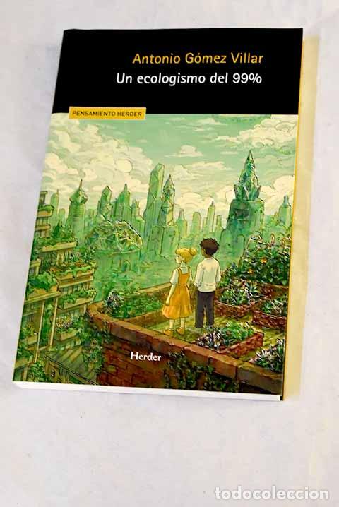 B&uuml;cher: Un ecologismo del 99% : &iquest;Qui&eacute;n tira del freno de emergencia?.- G&oacute;mez Villar, Antonio