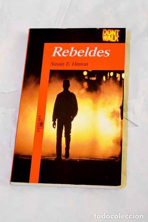Libros: Rebeldes: Hinton, S. E..- Hinton, S. E.