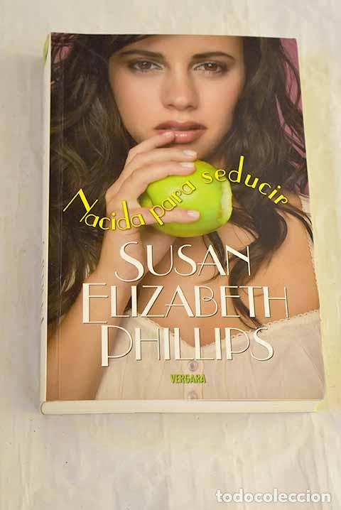 books: Nacida para seducir: Phillips, Susan Elizabeth.- Phillips, Susan Elizabeth