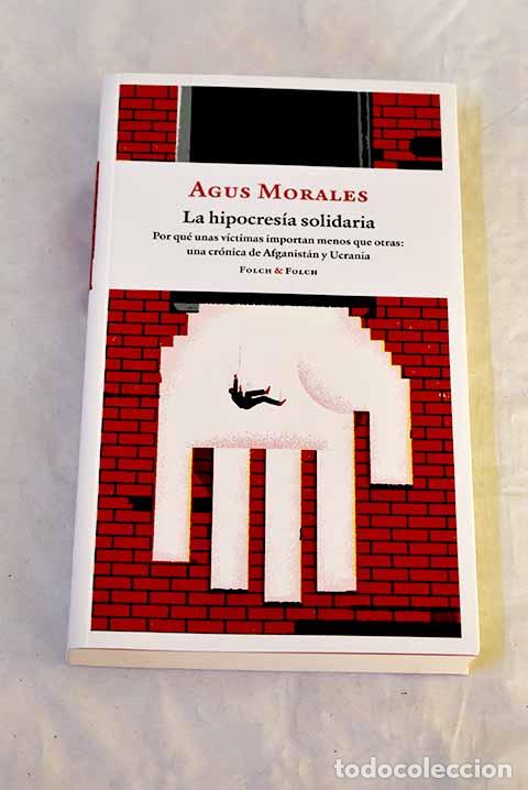 Libros: La hipocres&iacute;a solidaria.- Morales, Agus - Foto 1