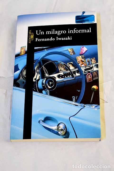 Libri di seconda mano: Un milagro informal: Iwasaki, Fernando.- Iwasaki, Fernando