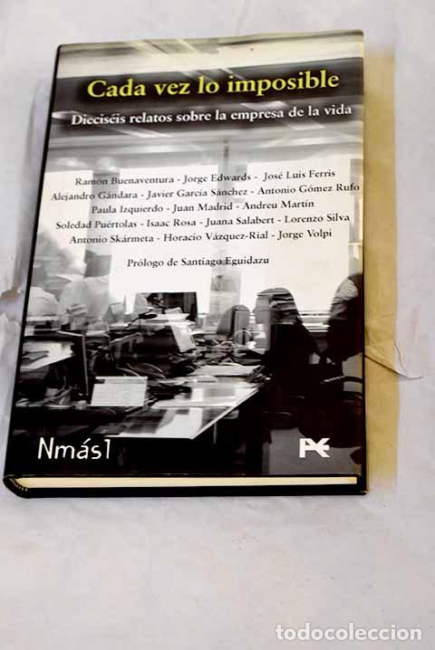 Libri di seconda mano: Cada vez lo imposible: diecis&eacute;is relatos sobre la empresa de la vida