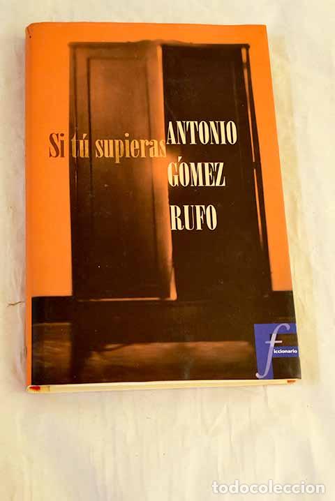 books: Si t&uacute; supieras: G&oacute;mez Rufo, Antonio.- G&oacute;mez Rufo, Antonio