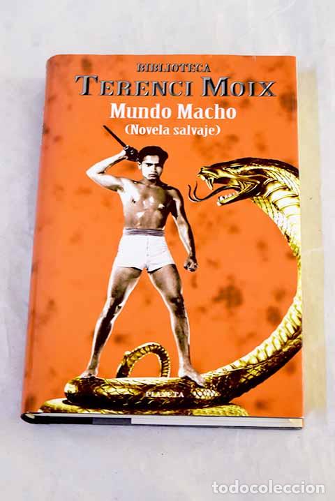 B&uuml;cher: Mundo macho : (novela salvaje).- Moix, Terenci
