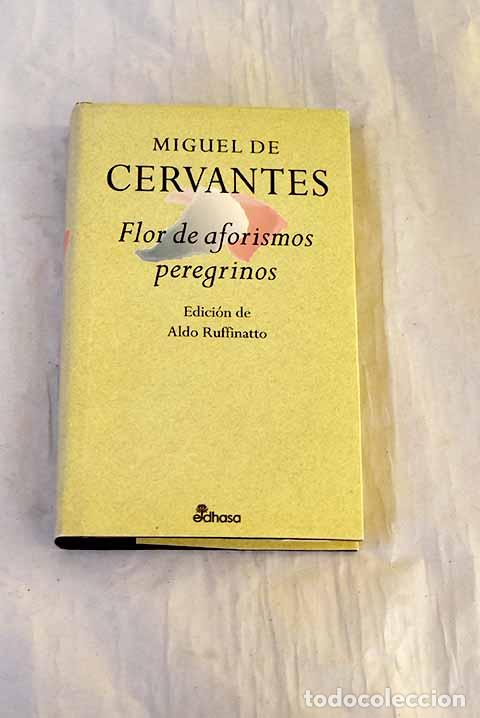 B&uuml;cher: Flor de aforismos peregrinos.- Cervantes Saavedra, Miguel de