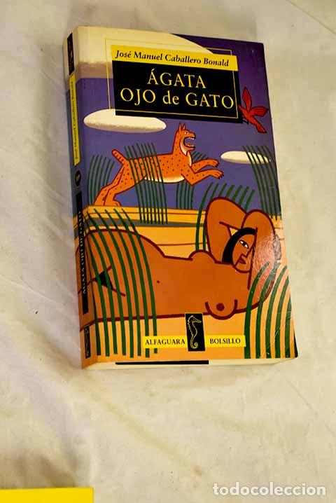 B&uuml;cher: &Aacute;gata ojo de gato: Caballero Bonald, Jos&eacute; Manuel.- Caballero Bonald, Jos&eacute; Manuel