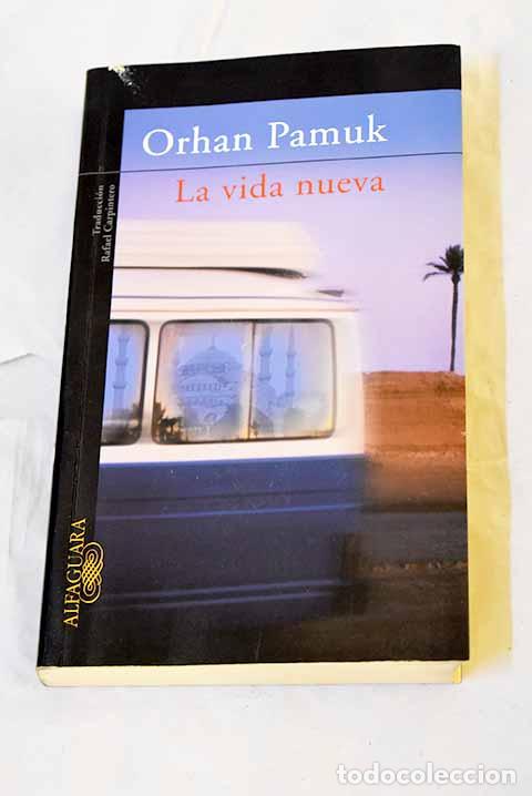 Libros: La vida nueva: Pamuk, Orhan.- Pamuk, Orhan