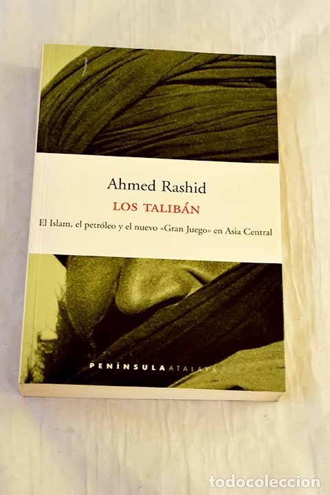 books: Los talib&aacute;n: el islam, el petr&oacute;leo y el nuevo Gran Juego en Asia Central.- Rashid, Ahmed
