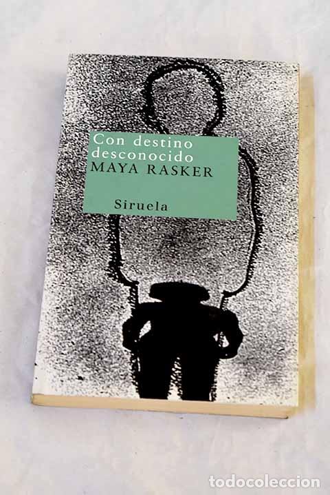 B&uuml;cher: Con destino desconocido.- Rasker, Maya