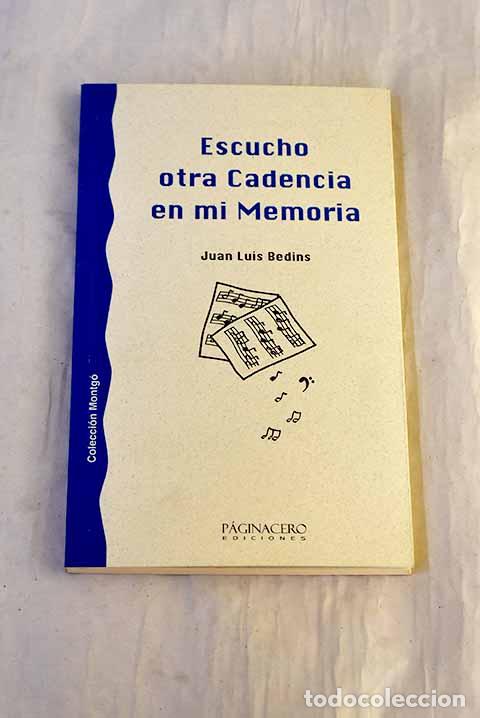 books: Escucho otra cadencia en mi memoria.- Bedins, Juan Luis