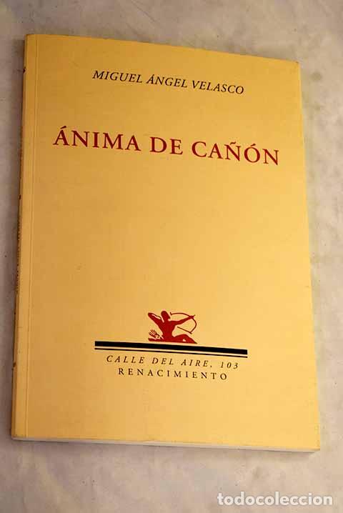 books: &Aacute;nima de ca&ntilde;&oacute;n: Velasco, Miguel &Aacute;ngel.- Velasco, Miguel &Aacute;ngel