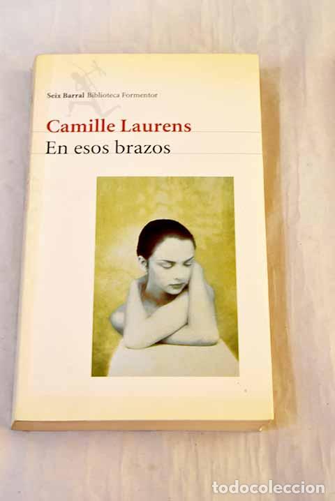 Livres: En esos brazos: Laurens, Camille.- Laurens, Camille