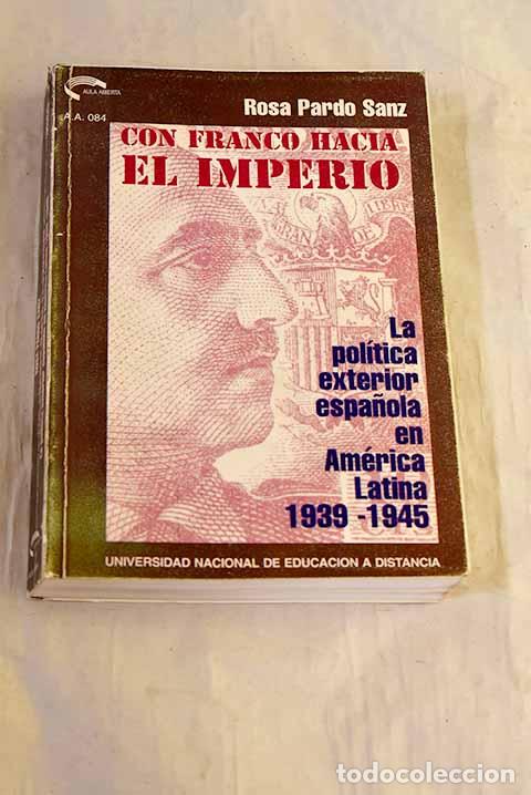 Livros em segunda m&atilde;o: &iexcl;Con Franco hacia el Imperio!: la pol&iacute;tica exterior espa&ntilde;ola en Am&eacute;rica Latina, 1939-1945