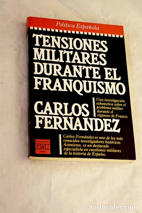 Libros: Tensiones militares durante el franquismo.- Fern&aacute;ndez, Carlos