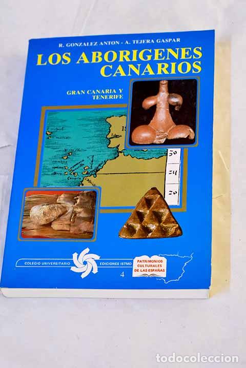 Libri di seconda mano: Los abor&iacute;genes canarios : Gran Canaria y Tenerife.- Gonz&aacute;lez Ant&oacute;n, Rafael