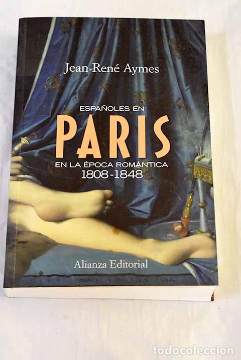 Libri di seconda mano: Espa&ntilde;oles en Par&iacute;s en la &eacute;poca rom&aacute;ntica, 1808-1848.- Aymes, Jean-Ren&eacute;