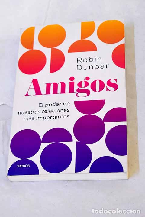 Libros: Amigos: el poder de nuestras relaciones m&aacute;s importantes.- Dunbar, Robin