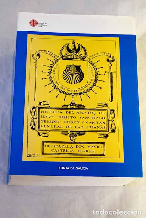 Libros: Historia del apostol de Iesus Christo Sanctiago Zebedeo patron y capitan general de las Espa&ntilde;as