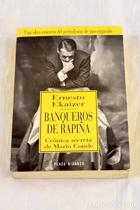 Libros: Banqueros de rapi&ntilde;a: cr&oacute;nica secreta de Mario Conde.- Ekaizer, Ernesto
