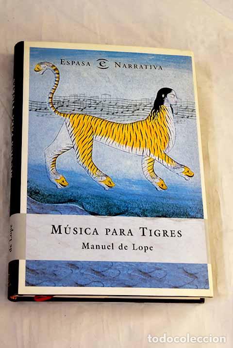 Libros: M&uacute;sica para tigres: Lope, Manuel de.- Lope, Manuel de